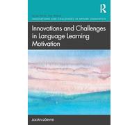 Innovations and Challenges in Language Learning Motivation (Innovations and Challenges in Applied Linguistics)