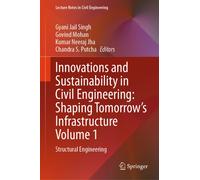 Innovations and Sustainability in Civil Engineering: Shaping Tomorrow’s Infrastructure Volume 1 : Structural Engineering