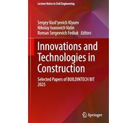 Innovations and Technologies in Construction: Selected Papers of BUILDINTECH BIT 2025 (Lecture Notes in Civil Engineering, 807)
