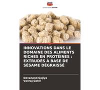 INNOVATIONS DANS LE DOMAINE DES ALIMENTS RICHES EN PROTÉINES : EXTRUDÉS À BASE DE SÉSAME DÉGRAISSÉ