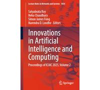 Innovations in Artificial Intelligence and Computing: Proceedings of ICAIC 2025, Volume 2: 1834 (Lecture Notes in Networks and Systems, 1834)