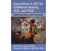 Innovations in CBT for Childhood Anxiety, OCD, and PTSD: Improving Access and Outcomes