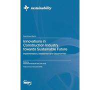 Innovations in Construction Industry towards Sustainable Future: Implementation, Assessment and Opportunities