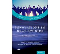 INNOVATIONS IN DEAF STUDIES: The Role of Deaf Scholars (Perspectives on Deafness)