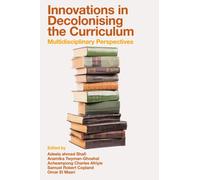 Innovations in Decolonising the Curriculum : Multidisciplinary Perspectives