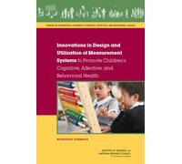 Innovations in Design and Utilization of Measurement Systems to Promote Children's Cognitive, Affective, and Behavioral Health : Workshop Summary