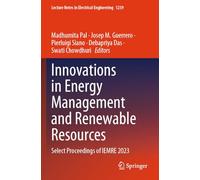 Innovations in Energy Management and Renewable Resources: Select Proceedings of IEMRE 2023 (Lecture Notes in Electrical Engineering, 1239)