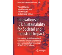 Innovations in ICT: Sustainability for Societal and Industrial Impact: Proceedings of 6th International Conference on Data Engineering and ... (Lecture Notes in Networks and Systems, 2149)