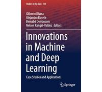 Innovations in Machine and Deep Learning: Case Studies and Applications: 134 (Studies in Big Data, 134)
