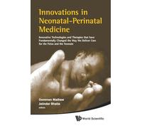 Innovations in neonatal-perinatal medicine: innovative technologies and therapies that have fundamentally changed the way we deliver care for the fetus and the neonate
