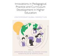 Innovations in Pedagogical Practice and Curriculum Development in Higher Education : Contemporary Global Perspectives