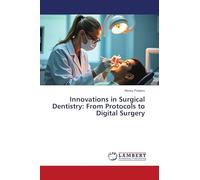 Innovations in Surgical Dentistry: From Protocols to Digital Surgery