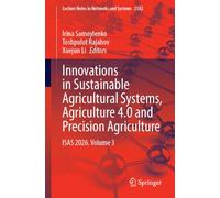 Innovations in Sustainable Agricultural Systems, Agriculture 4.0 and Precision Agriculture: ISAS 2026. Volume 3 (Lecture Notes in Networks and Systems, 2182)
