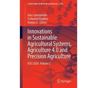 Innovations in Sustainable Agricultural Systems, Agriculture 4.0 and Precision Agriculture: ISAS 2026. Volume 2 (Lecture Notes in Networks and Systems, 2183)