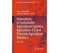 Innovations in Sustainable Agricultural Systems, Agriculture 4.0 and Precision Agriculture, Volume 2: ISAS 2025: 1534 (Lecture Notes in Networks and Systems, 1534)