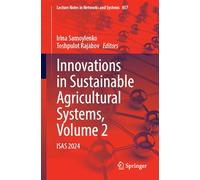 Innovations in Sustainable Agricultural Systems, Volume 2: ISAS 2024: 857 (Lecture Notes in Networks and Systems, 857)