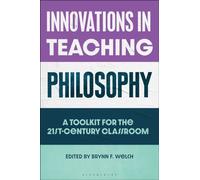 Innovations in Teaching Philosophy : A Toolkit for the 21st-Century Classroom