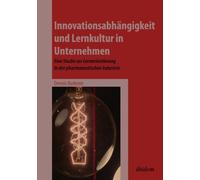 Innovationsabhängigkeit und Lernkultur in Unternehmen: Eine Studie zur Lernorientierung in der pharmazeutischen Industrie