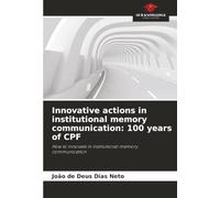 Innovative actions in institutional memory communication: 100 years of CPF: How to innovate in institutional memory communication