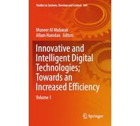 Innovative and Intelligent Digital Technologies; Towards an Increased Efficiency: Volume 1 (Studies in Systems, Decision and Control, 564)
