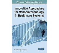Innovative Approaches for Nanobiotechnology in Healthcare Systems (Advances in Medical Technologies and Clinical Practice)