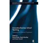 Innovative Business School Teaching: Engaging the Millennial Generation (Routledge Advances in Management and Business Studies)