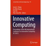 Innovative Computing : Proceedings of the 4th International Conference on Innovative Computing (IC 2021)