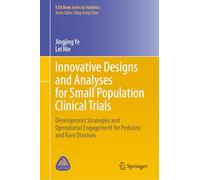 Innovative Designs and Analyses for Small Population Clinical Trials: Development Strategies and Operational Engagement for Pediatric and Rare Diseases (ICSA Book Series in Statistics)