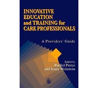 Innovative Education and Training for Care Professionals