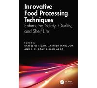 Innovative Food Processing Techniques : Enhancing Safety, Quality, and Shelf Life