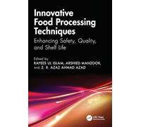 Innovative Food Processing Techniques: Enhancing Safety, Quality, and Shelf Life