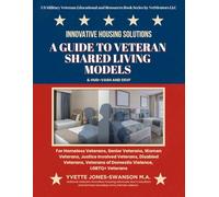 Innovative Housing Solutions: A Guide to Veteran Shared Living Models: A Guide to Veteran Shared Living Models (VSLM) (US Military Veterans Educational and Resources Book Series by VetMentors LLC)