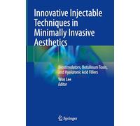 Innovative Injectable Techniques in Minimally Invasive Aesthetics – Springer Verlag