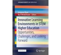 Innovative Learning Environments in STEM Higher Education : Opportunities, Challenges, and Looking Forward