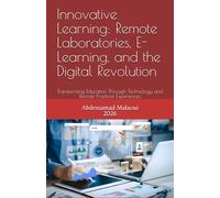 Innovative Learning: Remote Laboratories, E-Learning, and the Digital Revolution: Transforming Education Through Technology and Remote Practical Experiences