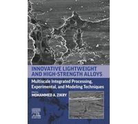 Innovative Lightweight and High-Strength Alloys: Multiscale Integrated Processing, Experimental, and Modeling Techniques