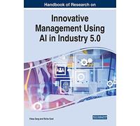 Innovative Management Using AI in Industry 5.0 (Advances in Logistics, Operations, and Management Science)