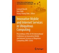 Innovative Mobile and Internet Services in Ubiquitous Computing : Proceedings of the 20-th International Conference on Innovative Mobile and Internet Services in Ubiquitous Computing (IMIS-2026)