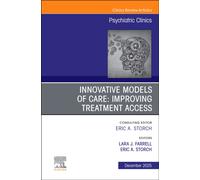 Innovative Models of Care: Improving Treatment Access, An Issue of Psychiatric Clinics of North America : Volume 48-4