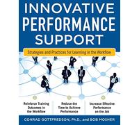 Innovative Performance Support: Strategies And Practices For Learning In The Workflow (BUSINESS SKILLS AND DEVELOPMENT)
