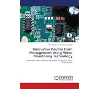 Innovative Poultry Farm Management Using Video Monitoring Technology: Next-Gen Video Monitoring Device for Poultry Farm Supervision