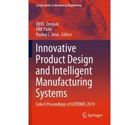 Innovative Product Design and Intelligent Manufacturing Systems : Select Proceedings of ICIPDIMS 2019