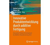 Innovative Produktentwicklung durch additive Fertigung: Innovative Product Development by Additive Manufacturing 2025