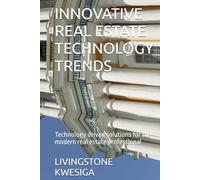 INNOVATIVE REAL ESTATE TECHNOLOGY TRENDS: Technology driven solutions for the modern real estate professional