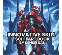 Innovative Skill: Sci Fi Art Book 8.5 x 8.5 inches, Full art images on space, mecha suit robots, sci fi soldiers