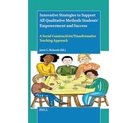 Innovative Strategies to Support All Qualitative Methods Students’ Empowerment and Success: A Social Constructivist/Transformative Teaching Approach