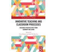 Innovative Teaching and Classroom Processes : Research Perspectives from Germany and China