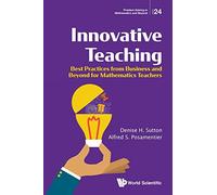 Innovative Teaching: Best Practices From Business And Beyond For Mathematics Teachers: 24 (Problem Solving In Mathematics And Beyond)