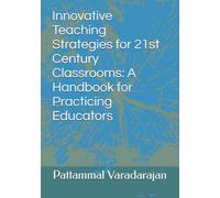 Innovative Teaching Strategies for 21st Century Classrooms: A Handbook for Practicing Educators: 4 (Learniung Management System)