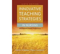 Innovative Teaching Strategies in Nursing and Related Health Professions